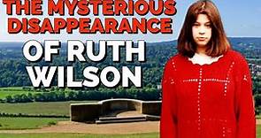 THE EXTREMELY BIZARRE & MYSTERIOUS DISAPPEARANCE OF RUTH WILSON #MissingPeople