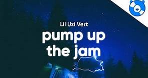 Lil Uzi Vert - Pump Up The Jam (Lyrics)