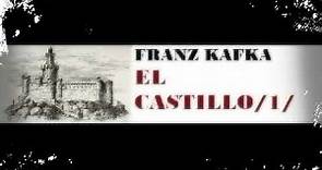 FRANZ KAFKA: EL CASTILLO/ 1/