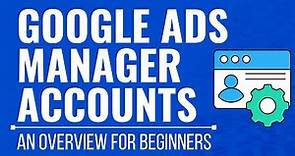 Google Ads Manager Accounts 2023 - How to Manage Multiple Google Ads Accounts