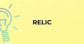 What is the meaning of the word RELIC?