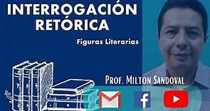 INTERROGACIÓN RETÓRICA PROF MILTON SANDOVAL