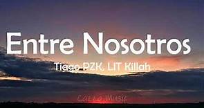 Entre Nosotros - [1 Hora/Hour] (Letra/Lyrics) Tiago PZK, LIT killah