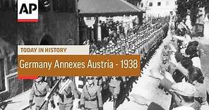 Germany Annexes Austria - 1938 | Today In History | 12 Mar 17