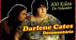 Darlene Cates – Documentário (Atriz de Gilbert Grape - Aprendiz de Sonhador)