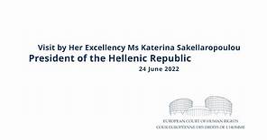 Visit by Her Excellency Ms Katerina Sakellaropoulou, President of the Hellenic Republic