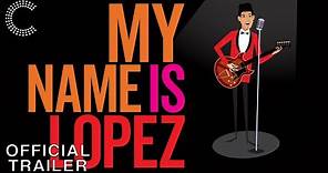 My Name is Lopez | Official Trailer