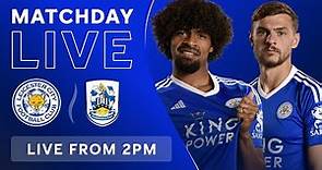 MATCHDAY LIVE! Leicester City vs. Huddersfield Town
