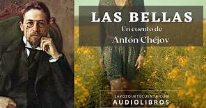Las bellas de Antón Chéjov. Cuento completo. Audiolibro con voz humana real.