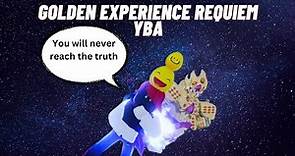 Golden Experience Requiem SHOWCASE [YBA]