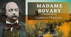 Madame Bovary de Gustave Flaubert. Novela completa. Audiolibro con voz humana real.