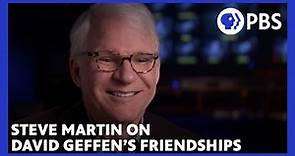 Steve Martin on how David Geffen thrived through friendships | American Masters | PBS