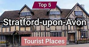 Top 5 Places to Visit in Stratford-upon-Avon | England - English