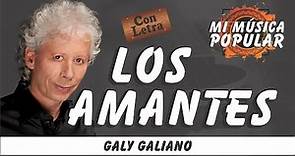 Los Amantes - Galy Galiano - Con Letra (Video Lyric)