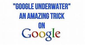 Google Underwater - An Amazing Search Trick On Google