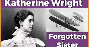 Meet Katharine, The Wright Brothers' Forgotten Sister