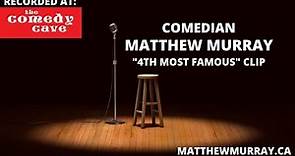 Comedian Matthew Murray - 4th Most Famous clip