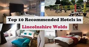 Top 10 Recommended Hotels In Lincolnshire Wolds | Best Hotels In Lincolnshire Wolds