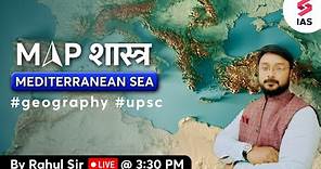 Mediterranean Sea | UPSC Map Practice | UPSC Map Study | Map Reading UPSC | Rahul sir