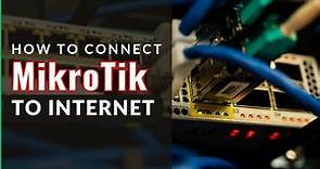 RouterOS 7 - How to setup MikroTik to access the internet (2024)