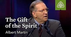 Albert Martin: The Gift of the Spirit