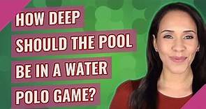 How deep should the pool be in a water polo game?