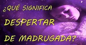 ¿Qué significa DESPERTAR DE MADRUGADA? (Según la hora)