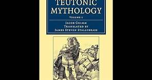 "Teutonic Mythology Vol. 1 (Volume 1)" By Jacob Grimm