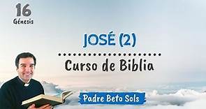 16. JOSÉ (2) - Curso de Biblia Católico