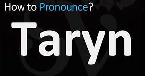 How to Pronounce Taryn? (CORRECTLY)
