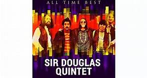 Sir Douglas Quintet All Time Best- Sir Douglas Quintet Greatest Hits Full Album