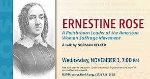 Ernestine Rose - A Polish-born Leader of the American Woman Suffrage Movement - by Norman Kelker