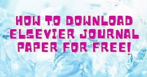 How to Download Elsevier Journal Paper for FREE/without Login