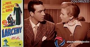 Larceny 1948 Full Movie Colorized 720p | John Payne | Joan Caulfield | Shelley Winters | Dan Duryea