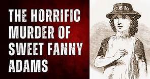 The Horrific Murder Of Sweet Fanny Adams - August 24th 1867.