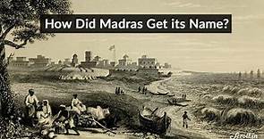 The Origins of The Name ‘Madras'