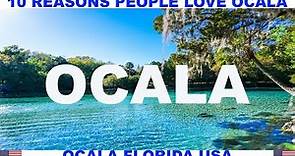 10 REASONS WHY PEOPLE LOVE OCALA FLORIDA USA