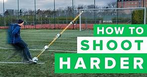 HOW TO GET A HARDER SHOT | learn to shoot harder in football