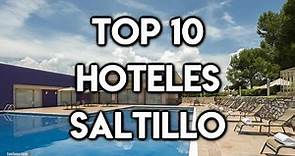 Top 10 Hoteles en la ciudad de Saltillo
