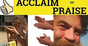 🔵Acclaim or Praise - Acclaim Meaning- Praise Examples- Acclaim Defined- Acclaim or Praise Difference