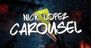 Nick Lopez - Carousel [Lyric Video]