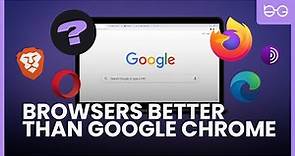 Browsers Better Than Google Chrome 💻 Must-Try Alternative Browsers