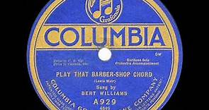 1910 Bert Williams - Play That Barber-Shop Chord