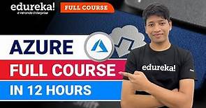Azure Full Course - 12 Hours | Learn Microsoft Azure | Azure Tutorial For Beginners [2024] | Edureka