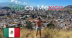 What to See and Do in Toluca, Mexico 🇲🇽 !
