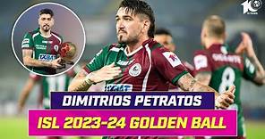 Dimitrios Petratos | Golden Ball Winner | ISL 2023-24