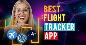 Best Flight Tracker App: iPhone & Android (Which is the Best Flight Tracker App?)