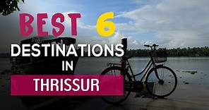 Best 6 destinations in Thrissur | Visit Thrissur | Kerala Tour Plan