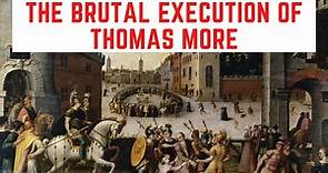 The BRUTAL Execution Of Thomas More