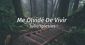 Julio Iglesias - Me olvidé de vivir + letra /Lyrics